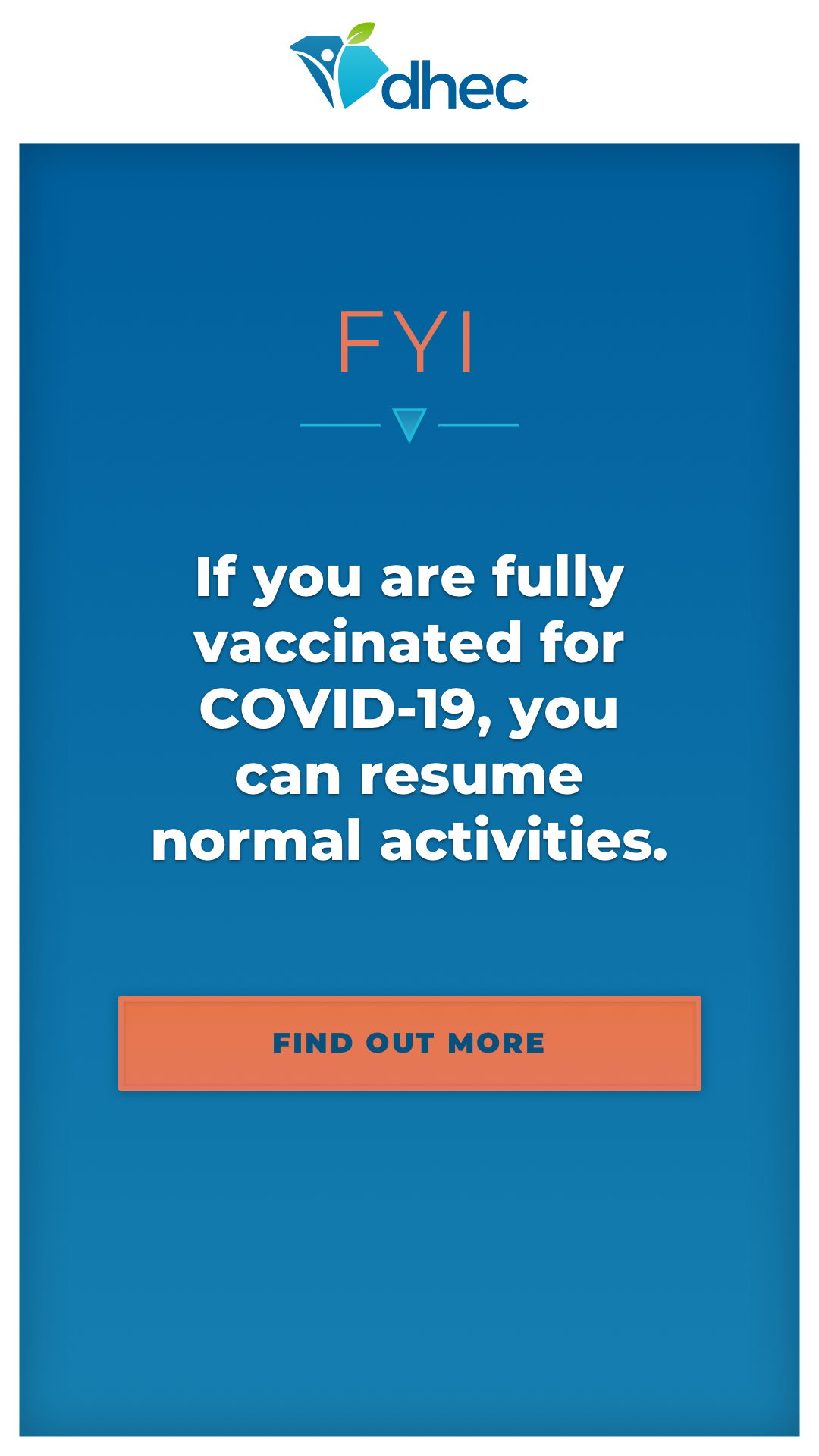 If you are fully vaccinated for COVID-19, you can resume normal activities.