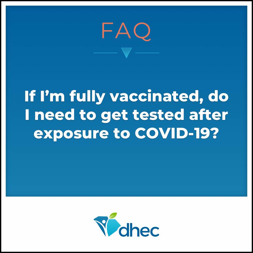 COVID FAQ: If I'm fully vaccinated, do I need to get tested after exposure to COVID-19?